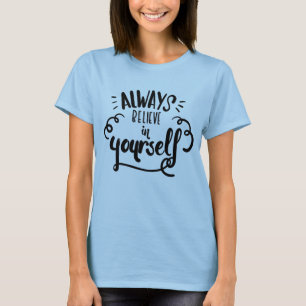 Always Believe In Yourself Confidence Motivational T-Shirt