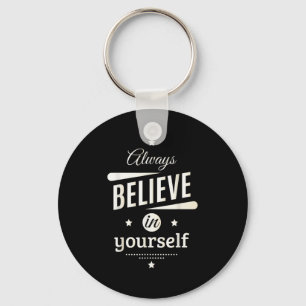 Always Believe In Yourself Cool Inspirational Quot Key Ring