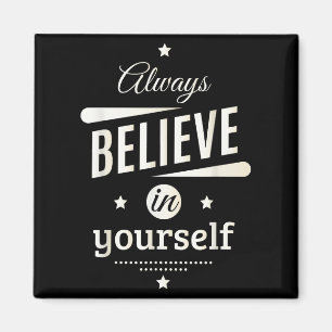 Always Believe In Yourself Cool Inspirational Quot Magnet