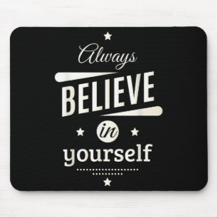 Always Believe In Yourself Cool Inspirational Quot Mouse Pad