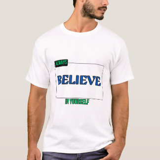 ALWAYS BELIEVE IN YOURSELF T-Shirt