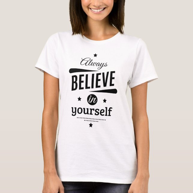 Always Believe In Yourself T-Shirt (Front)