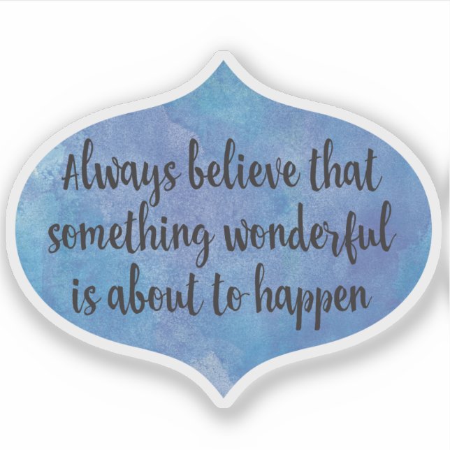 Always believe something wonderful in shape (Front)