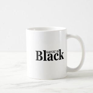 Always Bet On Black Funny Proud Black Woman Quote  Coffee Mug