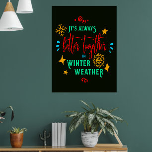 Always Better Together in Winter Weather Christmas Poster