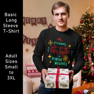 Always Better Together in Winter Weather Xmas, ZSG T-Shirt