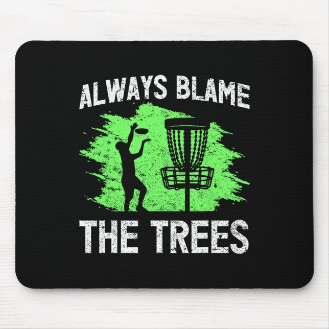 Always Blame The Trees Disc Golf Quote  Mouse Pad (Front)