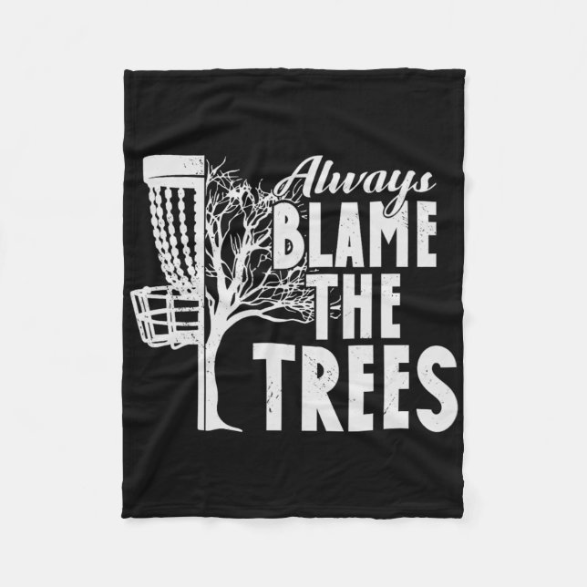 Always Blame The Trees Flying Disc Golf Frisbee Go Fleece Blanket (Front)