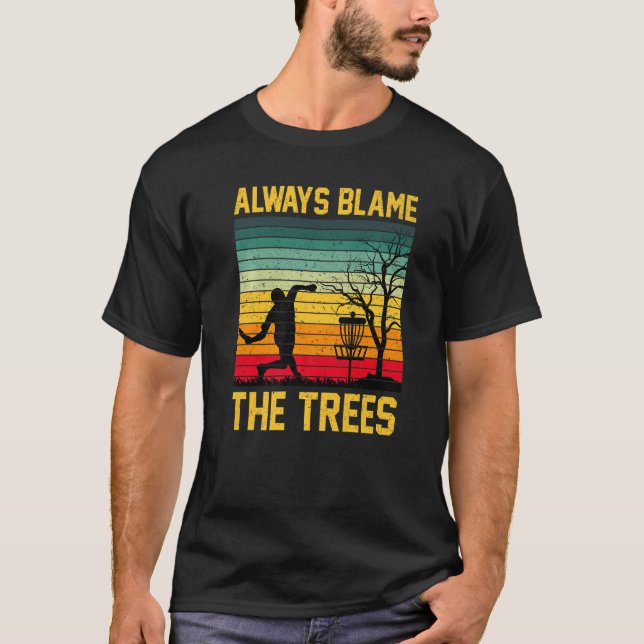 Always Blame The Trees Retro Frisbee Disc Golf App T-Shirt (Front)