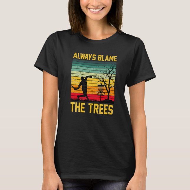 Always Blame The Trees Retro Frisbee Disc Golf App T-Shirt (Front)