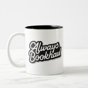 Always Bookhaul – Fun Design for Book Lovers Two-Tone Coffee Mug