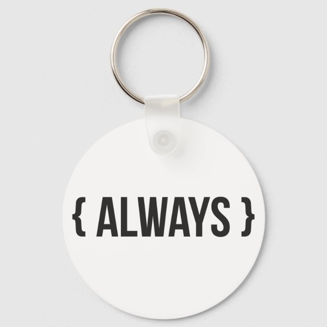 Always - Bracketed - Black and White Key Ring (Front)
