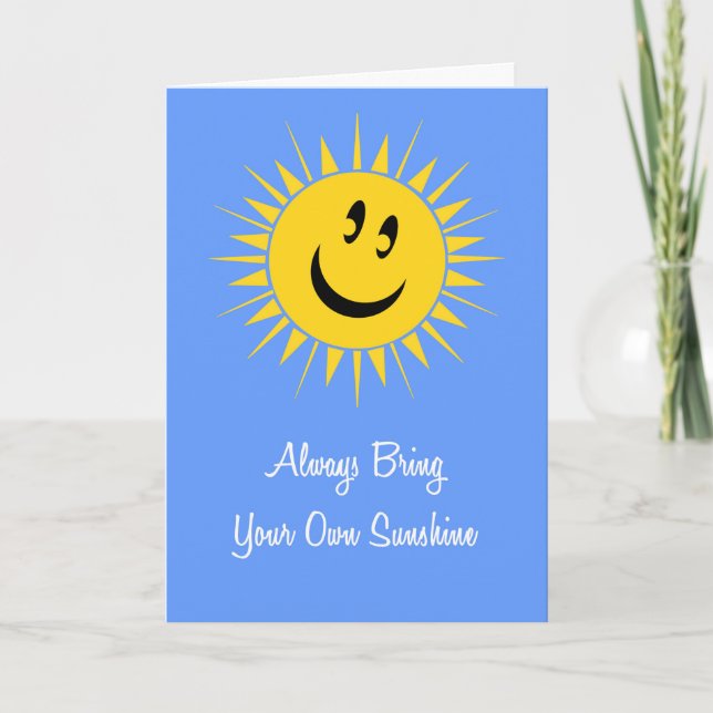 Always Bring Your Own Sunshine Card (Front)