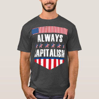 Always Capitalism T-Shirt