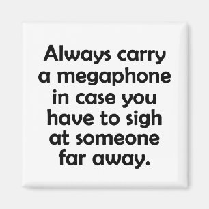 Always Carry a Megaphone Magnet