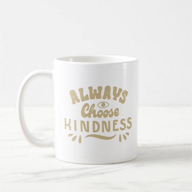 ALWAYS CHOOSE KINDNESS COFFEE MUG (Left)