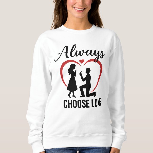 Always Choose Love Women’s Basic Sweatshirt | Free (Front)