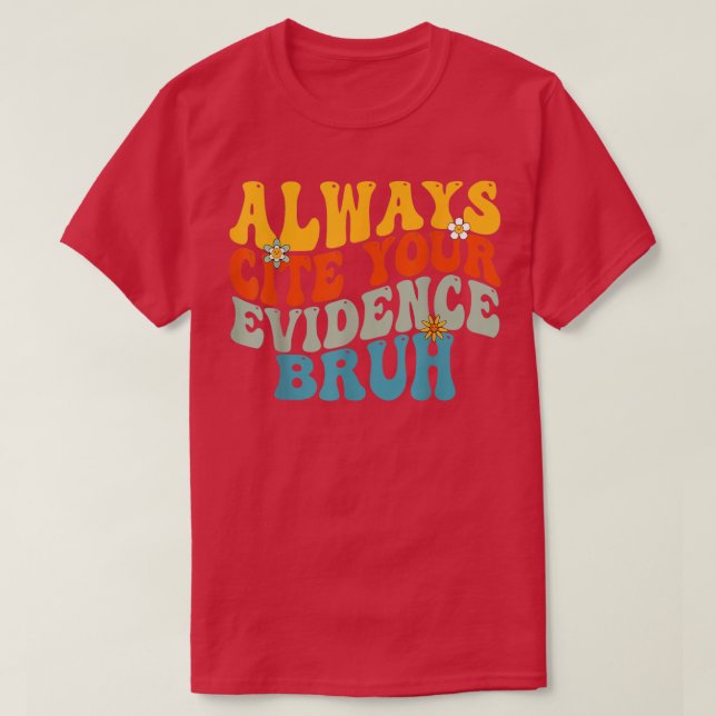 Always Cite Your Evidence Bruh Always Cite Your Ev T-Shirt (Design Front)