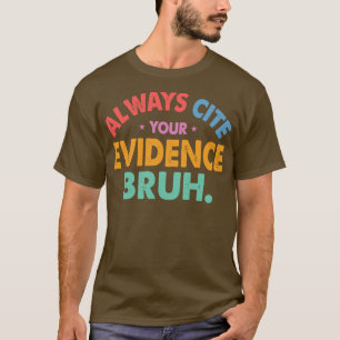 Always Cite Your Evidence Bruh Funny Retro English T-Shirt