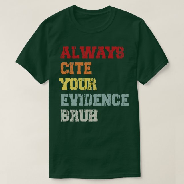 Always Cite Your Evidence Bruh T-Shirt (Design Front)