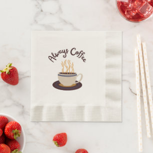 Always Coffee Streaming Hot Cup Of Coffee Napkin