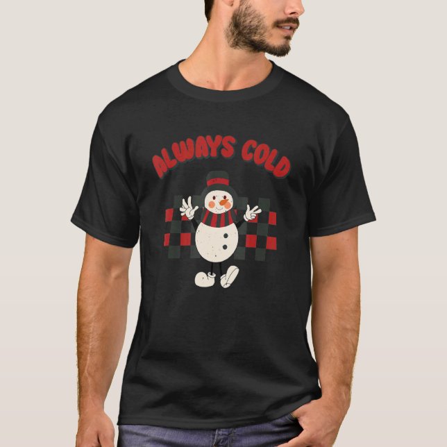Always Cold Cute Snowman Checkerboard Christmas 1 T-Shirt (Front)