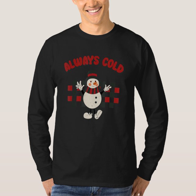 Always Cold Cute Snowman Checkerboard Christmas 1 T-Shirt (Front)