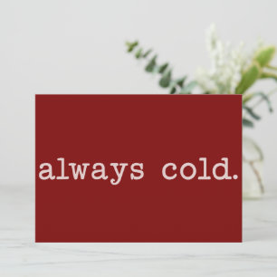 Always Cold Cute Winter Funny Cold Christmas  Holiday Card
