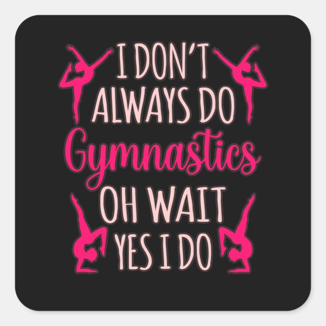 Always Do Gymnastics Gymnast Gymnastic Sports Love Square Sticker (Front)