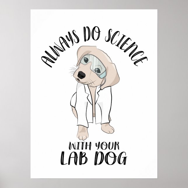 Always Do Science With Your Lab Dog Funny Science Poster (Front)