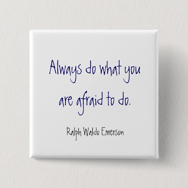 Always do what you are afraid to do. , Ralph Wa... 15 Cm Square Badge (Front)