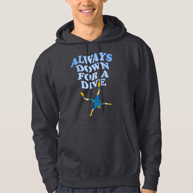 Always Down For A Dive | Funny Scuba Diving Hoodie (Front)