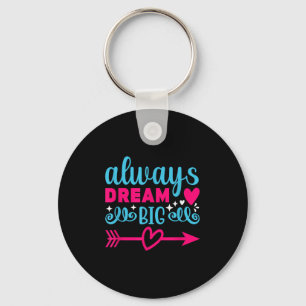 Always Dream Big Motivational Inspirational Key Ring