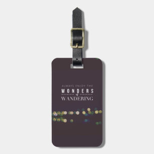 Always Enjoy the Wonders of Wandering / Travelers Luggage Tag