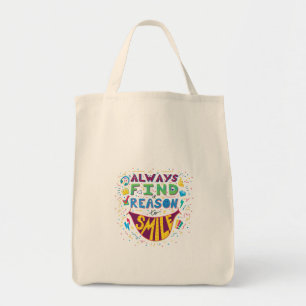 Always find a reason to smile tote bag