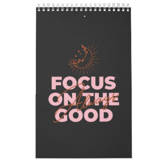 Always Focus On The Good Calendar