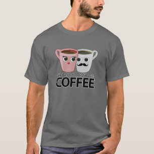 Always & Forever with Coffee T-Shirt