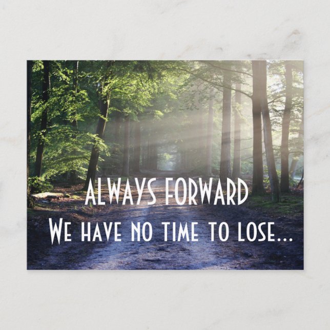 ALWAYS FORWARD We have no time to lose Quote Postcard (Front)