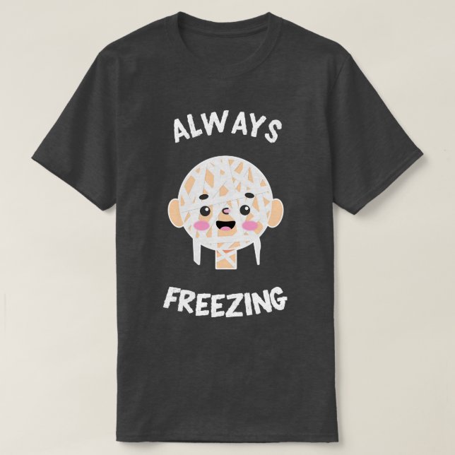 Always Freezing Cute Kawaii Mummy T-Shirt (Design Front)