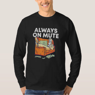 Always From Mute Work From Home Employee Wfh Staff T-Shirt