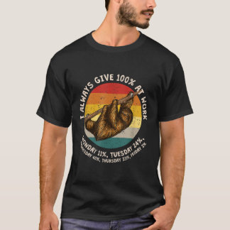 Always Give 100 at Work Sloth Work From Home Sloth T-Shirt