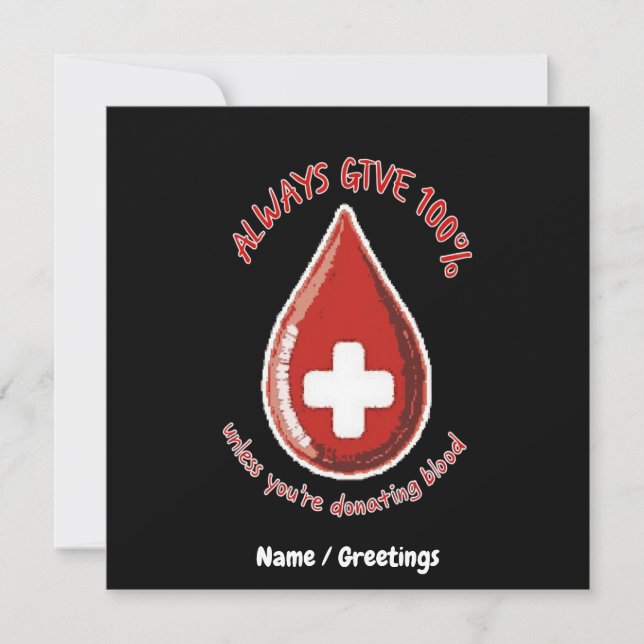 Always Give 100% Unless Donating Blood Funny Invitation (Front)