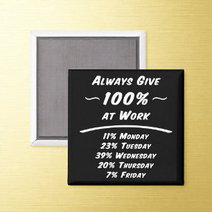 Always Give 100% Work Humour Magnet