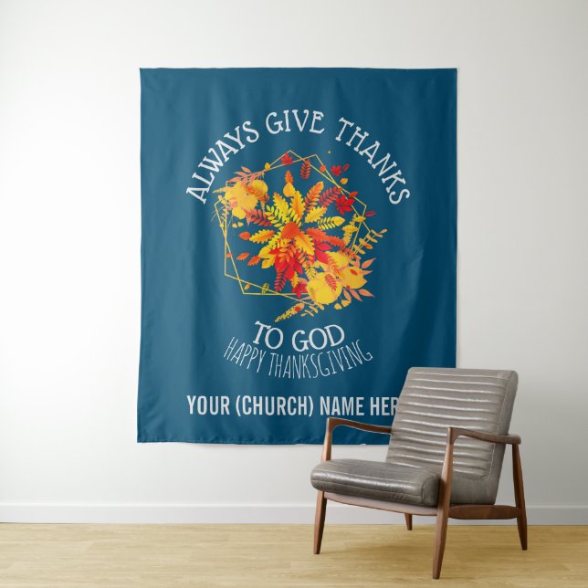 ALWAYS GIVE THANKS TO GOD Christian Thanksgiving Tapestry (In Situ)