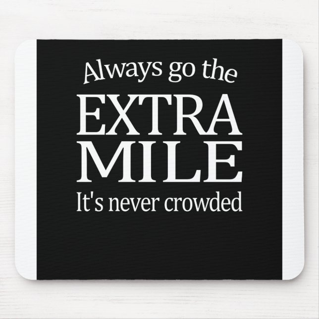 Always Go The Extra Mile Mouse Pad (Front)