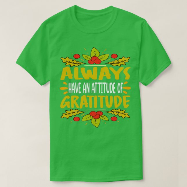 Always Have An Attitude of Gratitude Tamily Thanks T-Shirt (Design Front)
