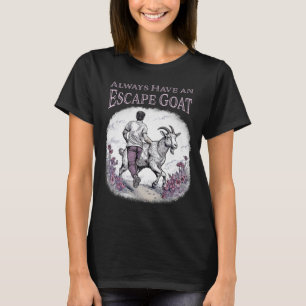 Always Have an Escape Goat Womens T-Shirt