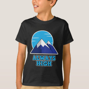 Always High For Outdoor Fans - Hiking T-Shirt