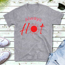 Always Hot Funny Red Text Men's T-Shirt
