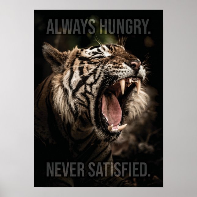 Always Hungry, Never Satisfied, Tiger Motivational Poster (Front)